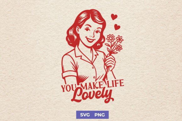 Download You Make Life Lovely SVG | Retro Woman - Premium Resources